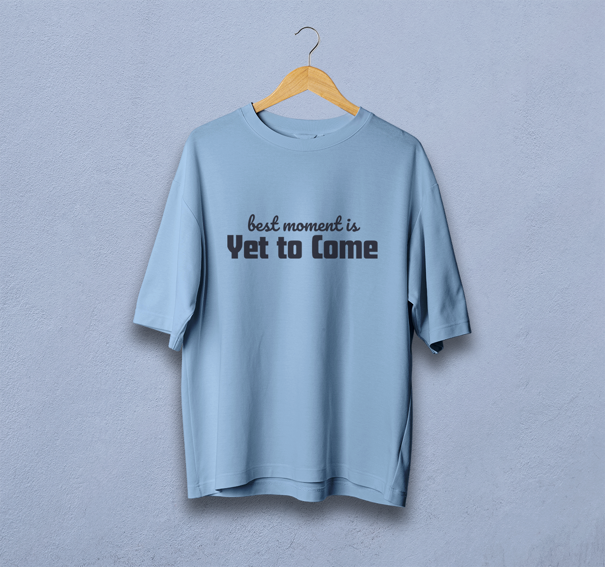 Best Moment Is Yet To Come Oversized T-Shirt
