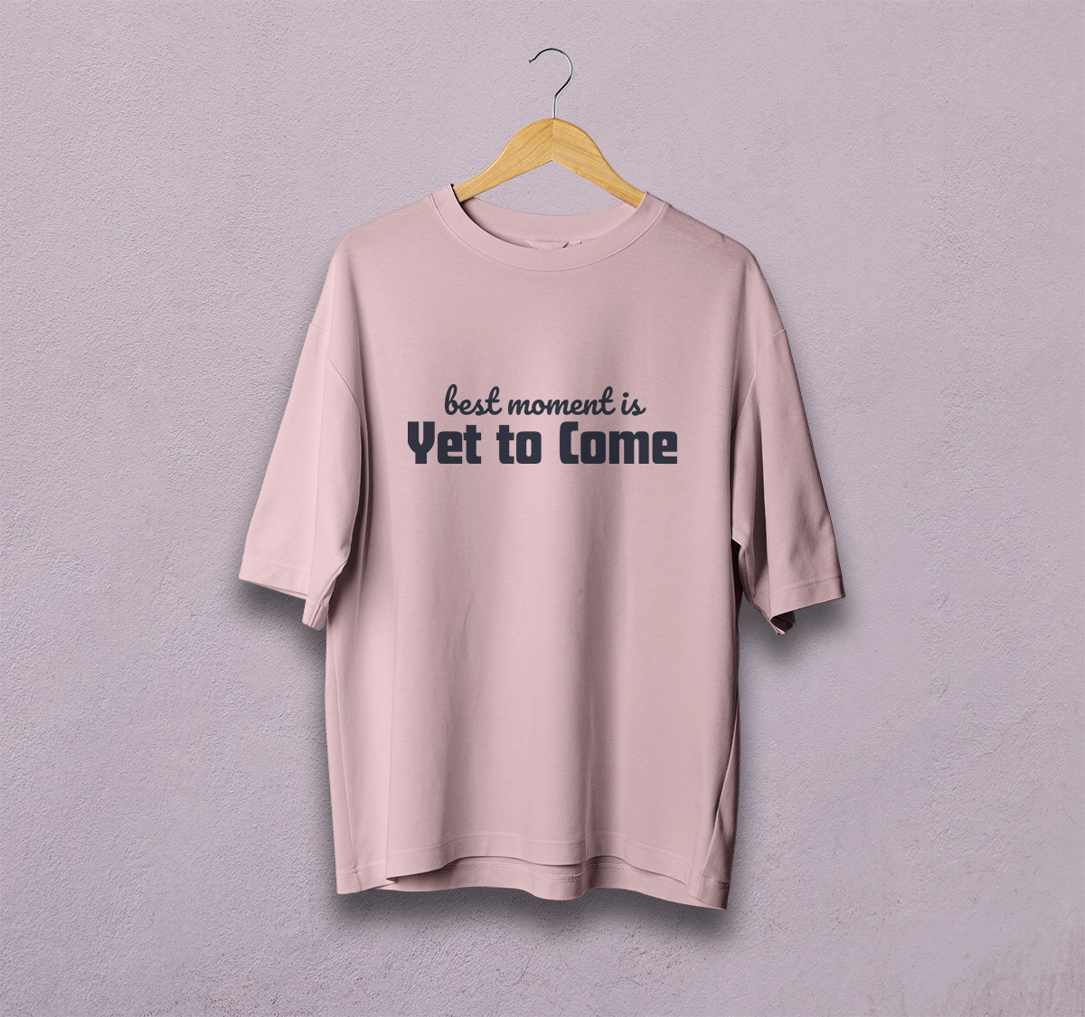 Best Moment Is Yet To Come Oversized T-Shirt