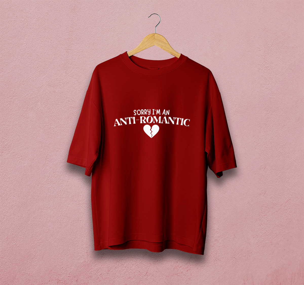 Sorry I'm an Anti Romantic Oversized T-Shirt
