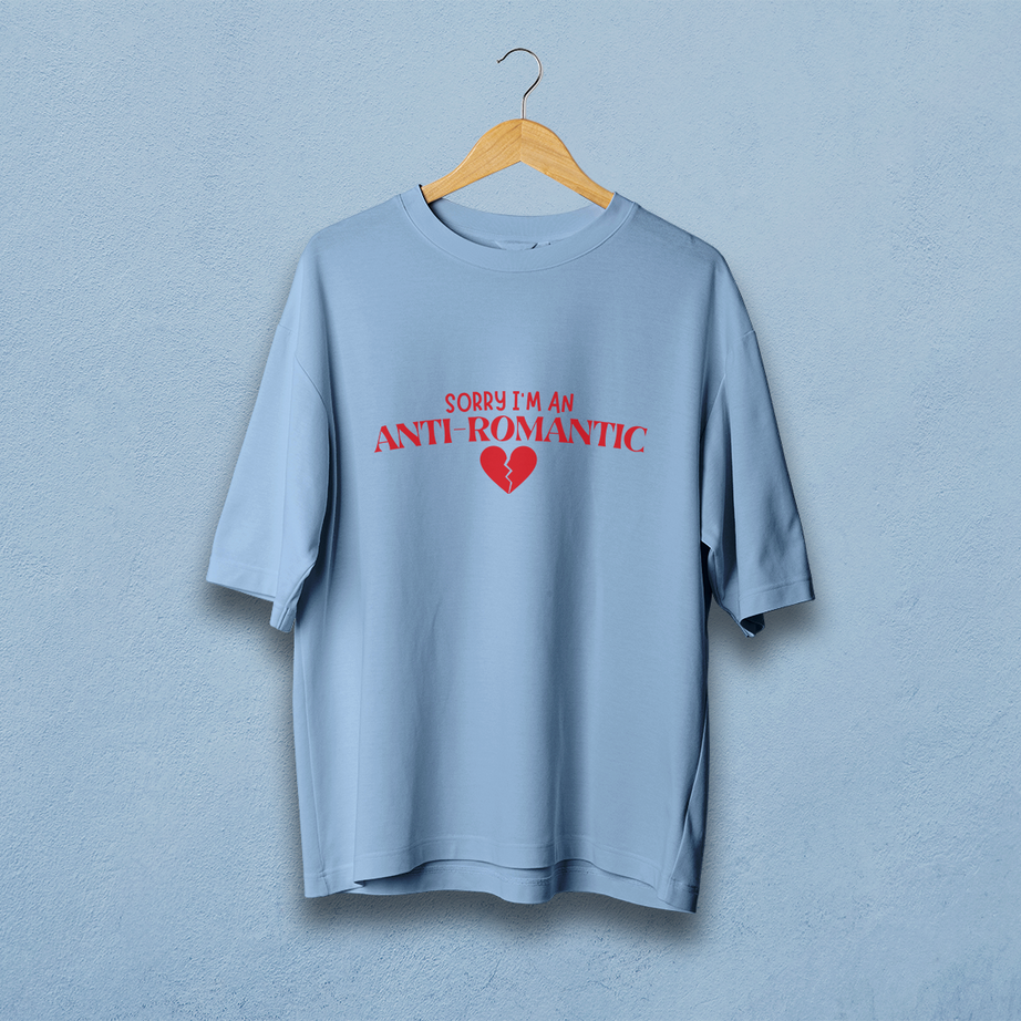 Sorry I'm an Anti Romantic Oversized T-Shirt