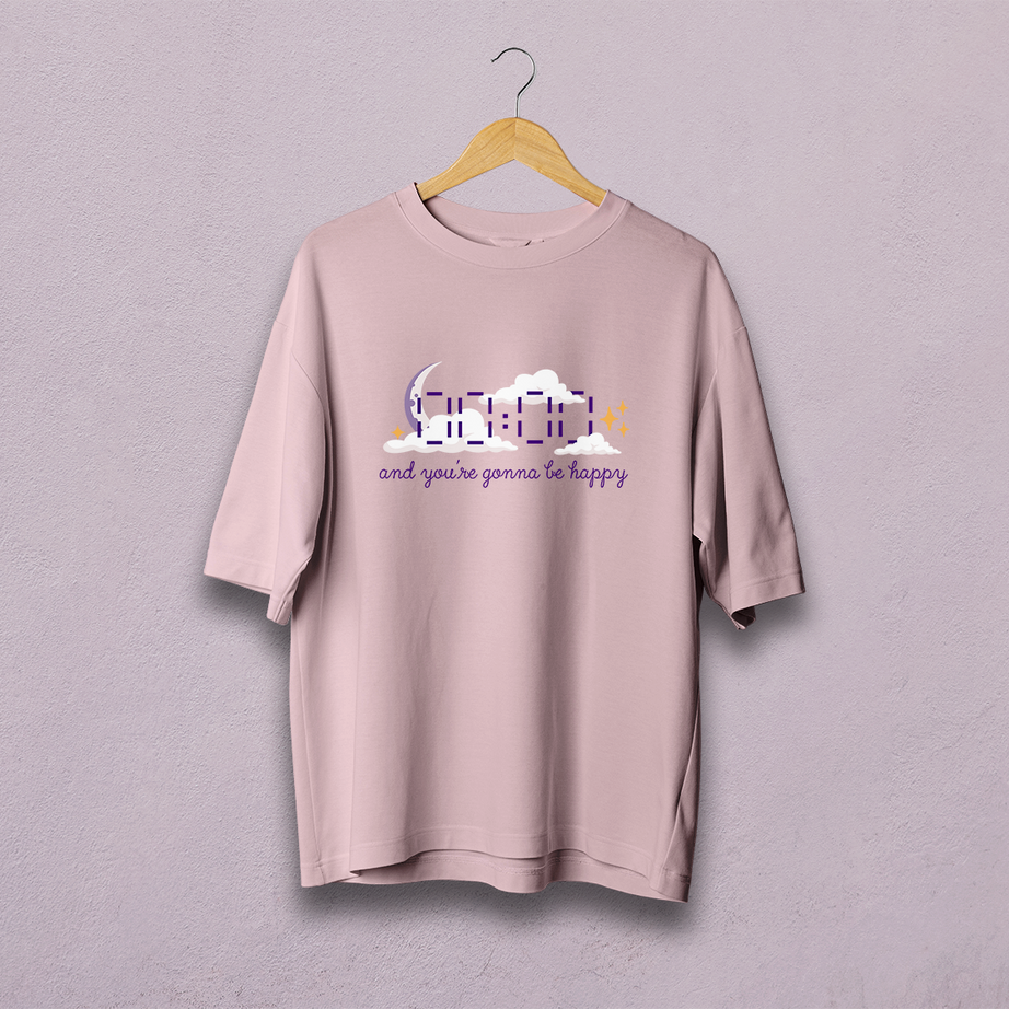And You're Gonna Be Happy Oversized T-Shirt