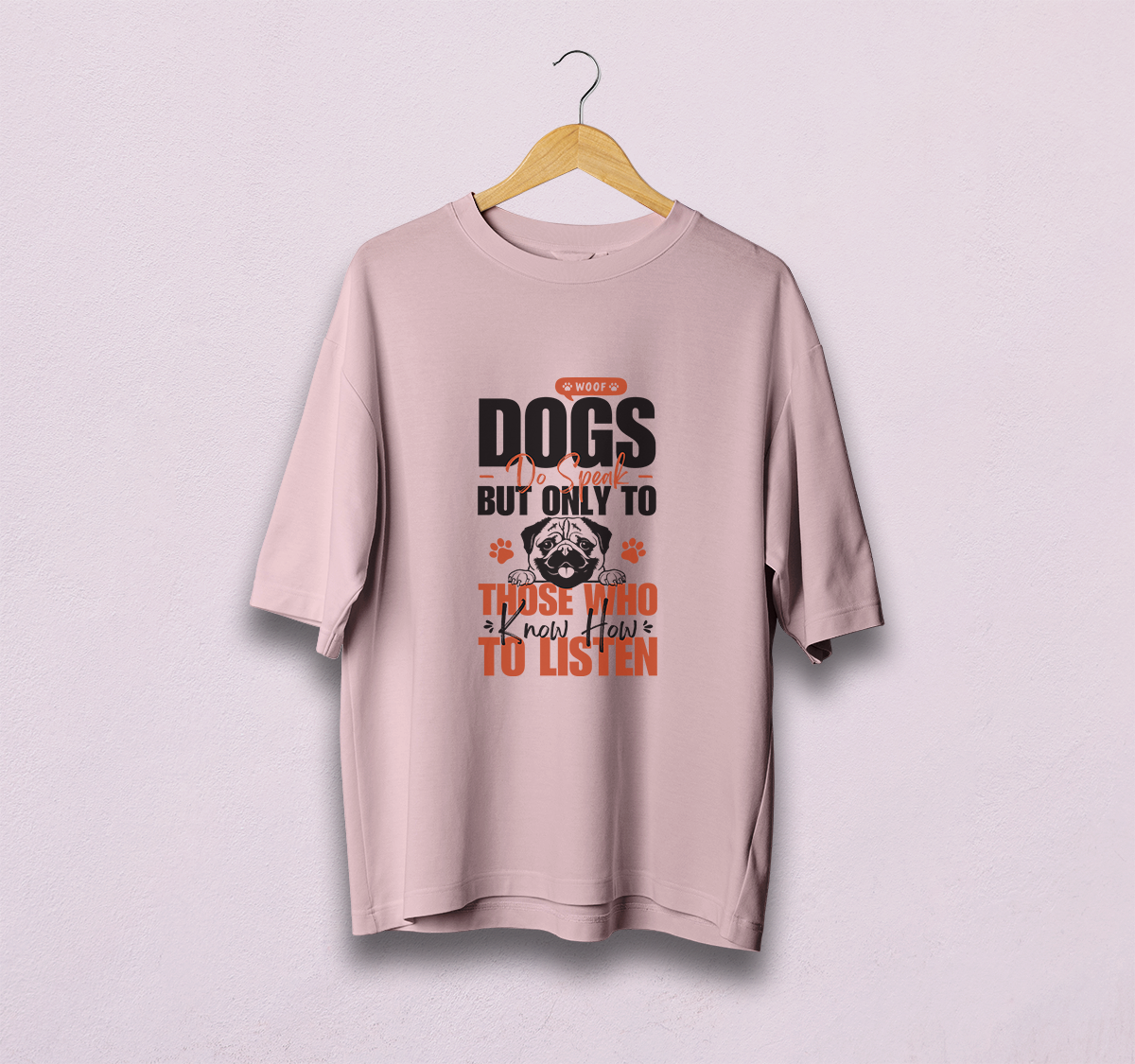 Dogs Do Speak To Those Who Listen Oversized T-Shirt