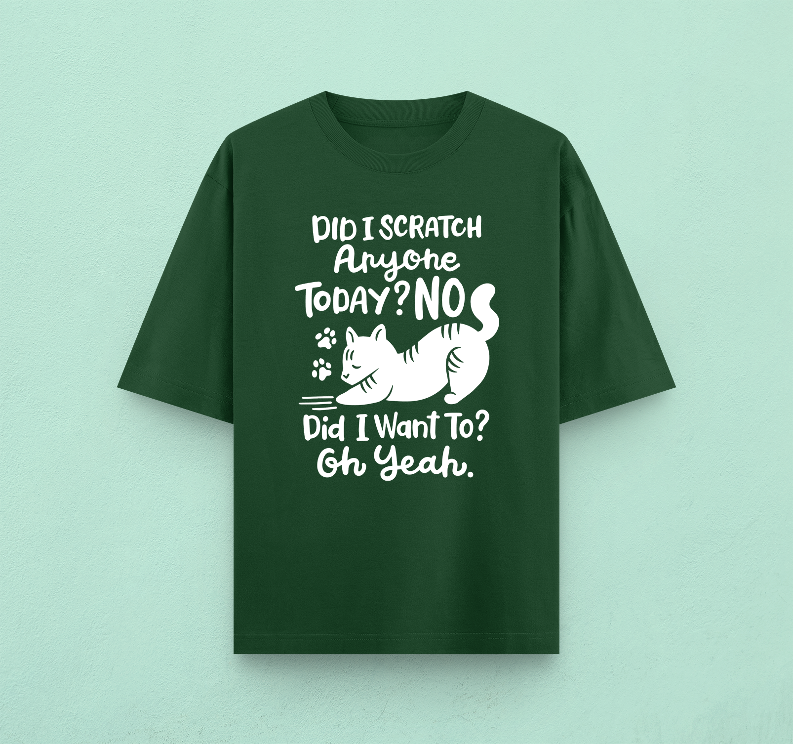 Did I Scratch Anyone Today Oversized T-Shirt