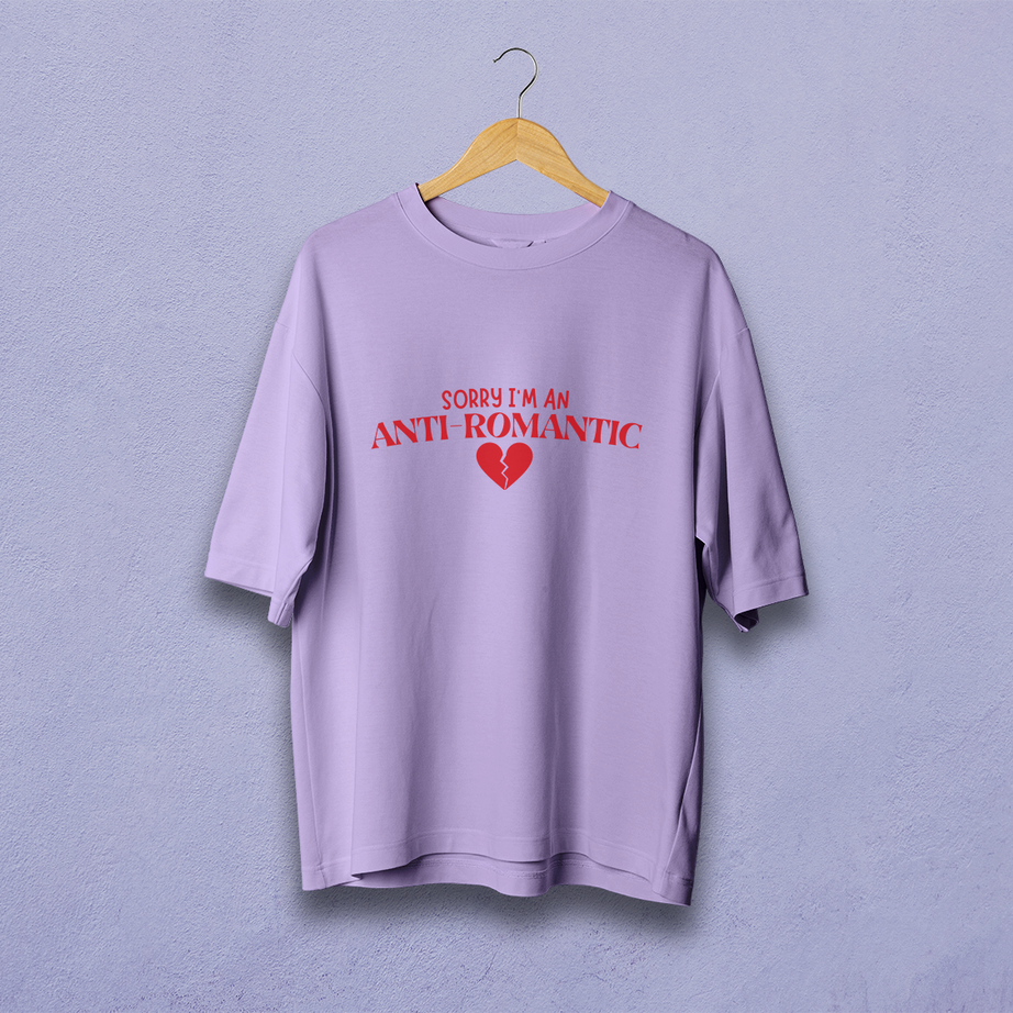 Sorry I'm an Anti Romantic Oversized T-Shirt