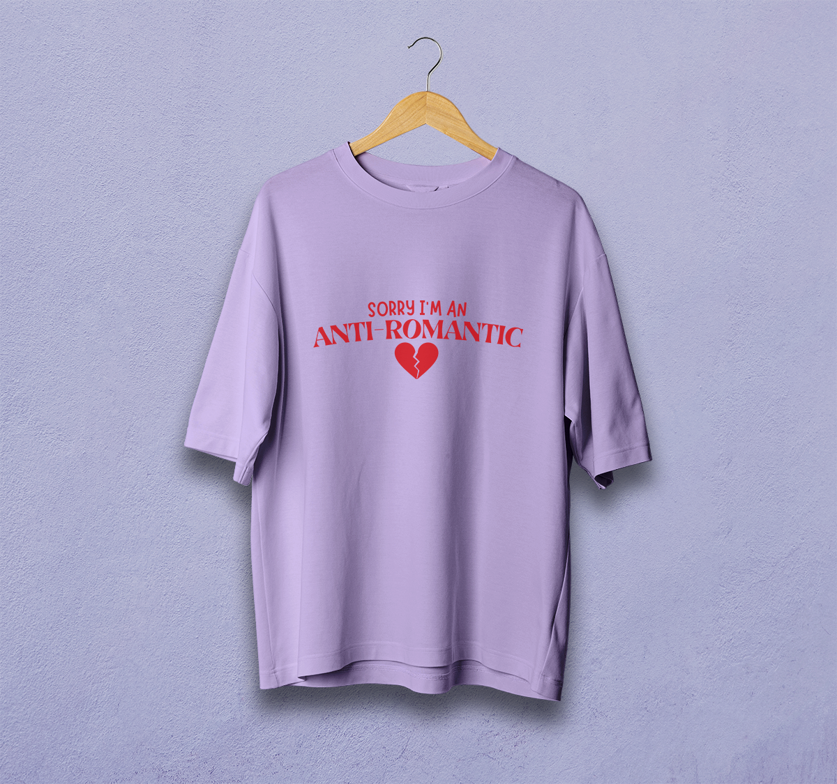 Sorry I'm an Anti Romantic Oversized T-Shirt