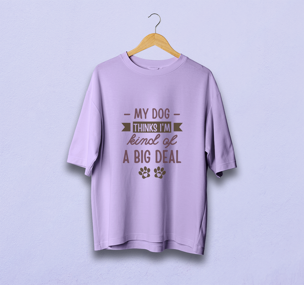 My Dog Thinks I'm A Big Deal Oversized T-Shirt