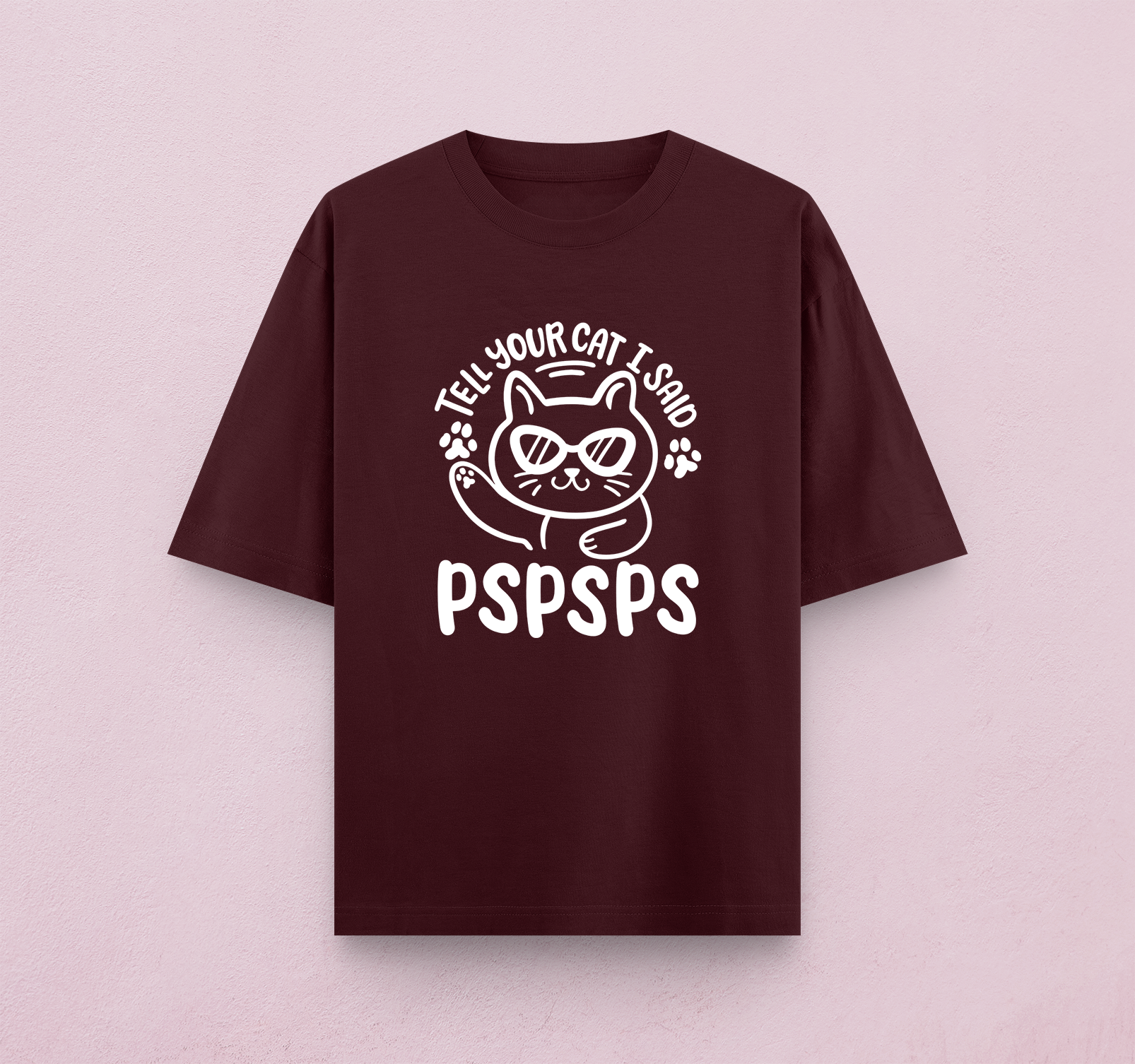 Tell Your Cat I Said PSPSPS Oversized T-Shirt