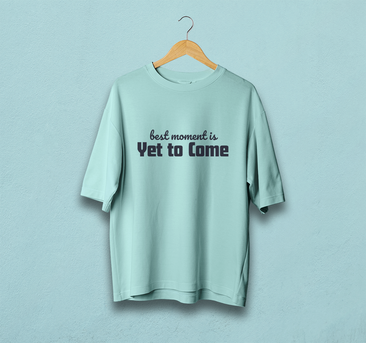 Best Moment Is Yet To Come Oversized T-Shirt