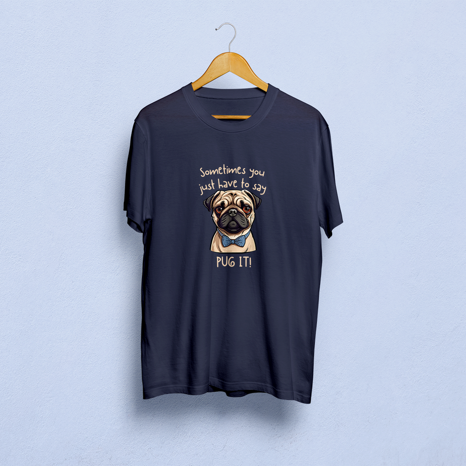 Sometimes You Have To Say Pug It Classic T-Shirt