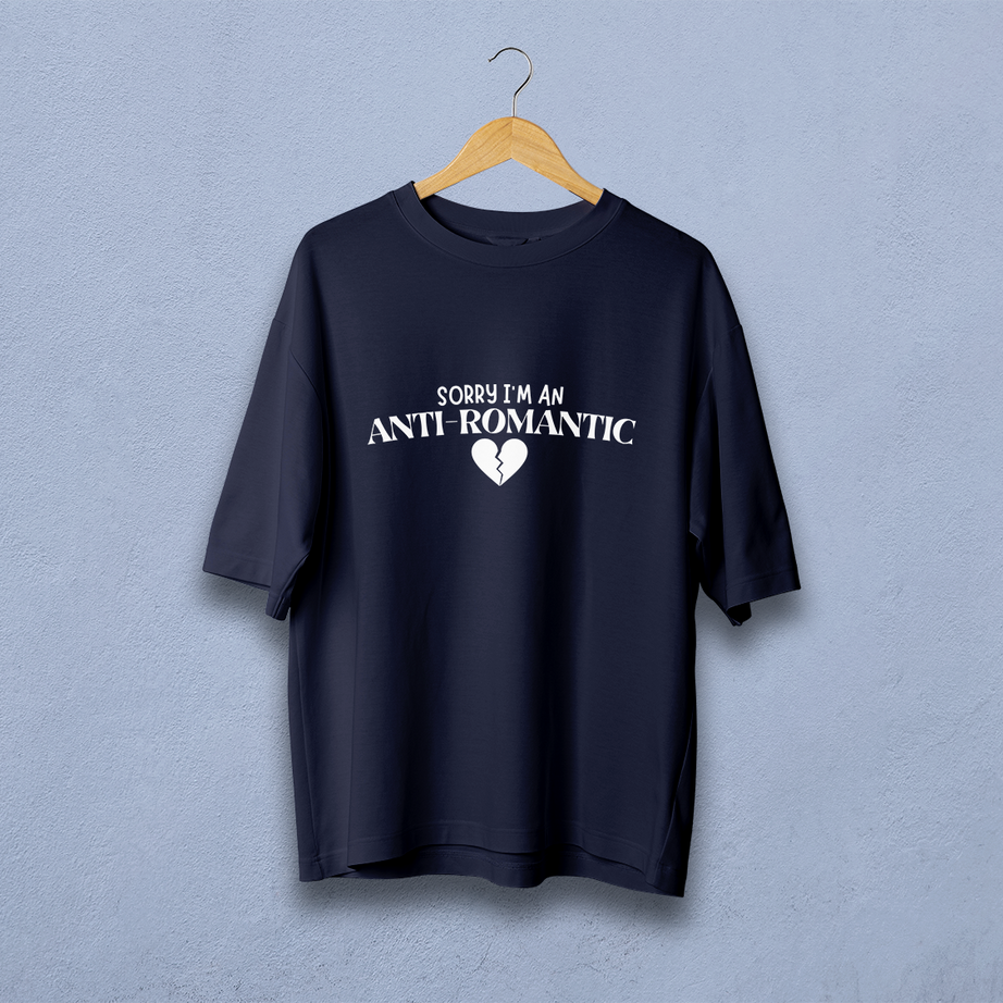 Sorry I'm an Anti Romantic Oversized T-Shirt