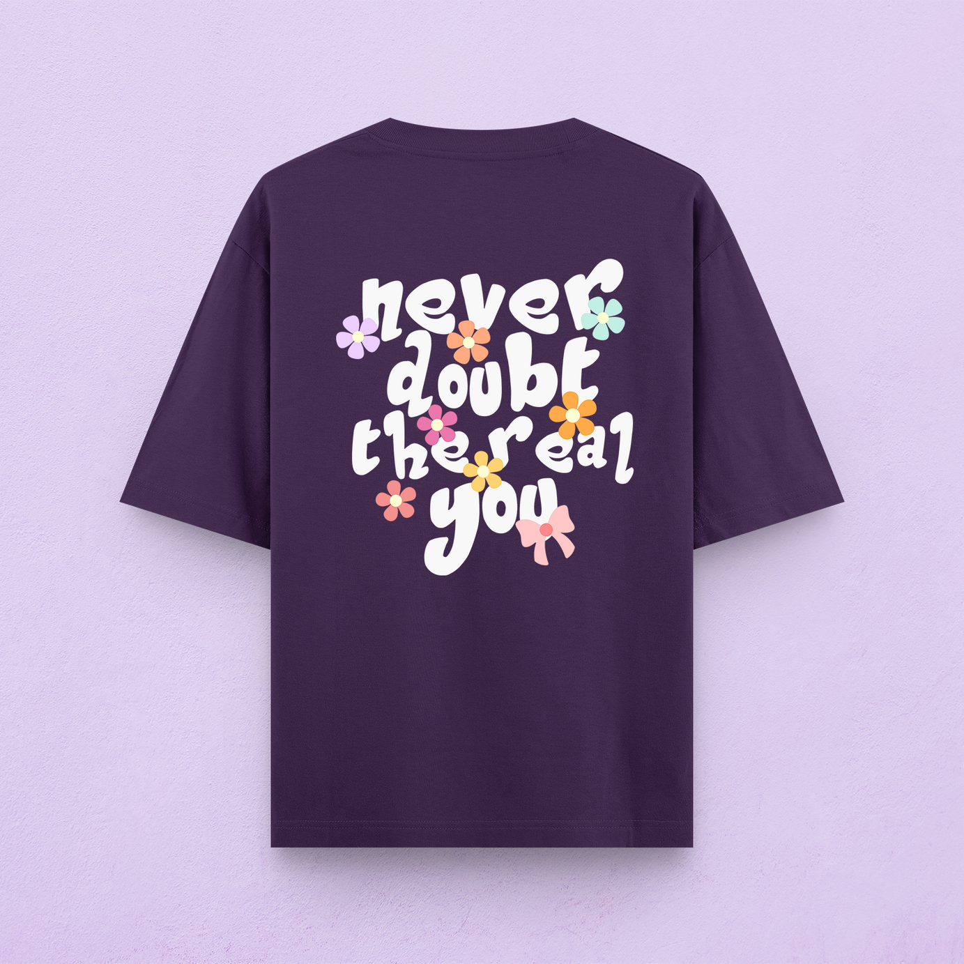 Never Doubt The Real You Oversized T-Shirt