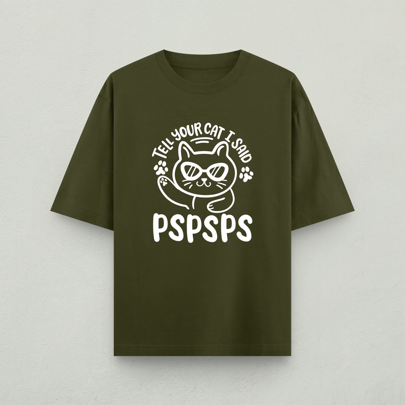 Tell Your Cat I Said PSPSPS Oversized T-Shirt