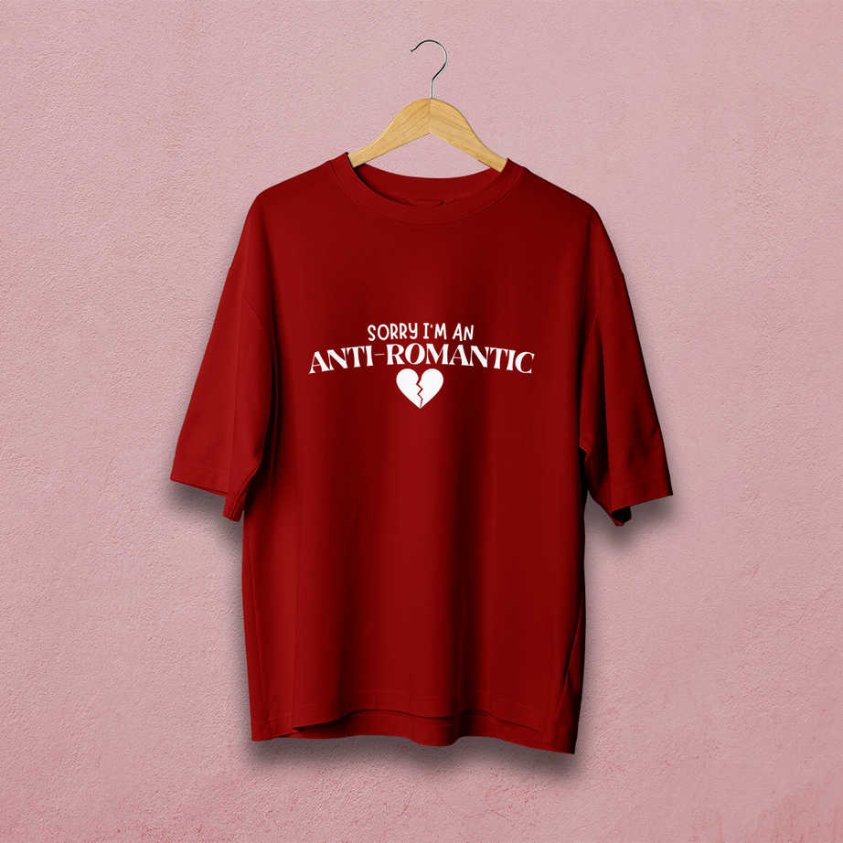 Sorry I'm an Anti Romantic Oversized T-Shirt