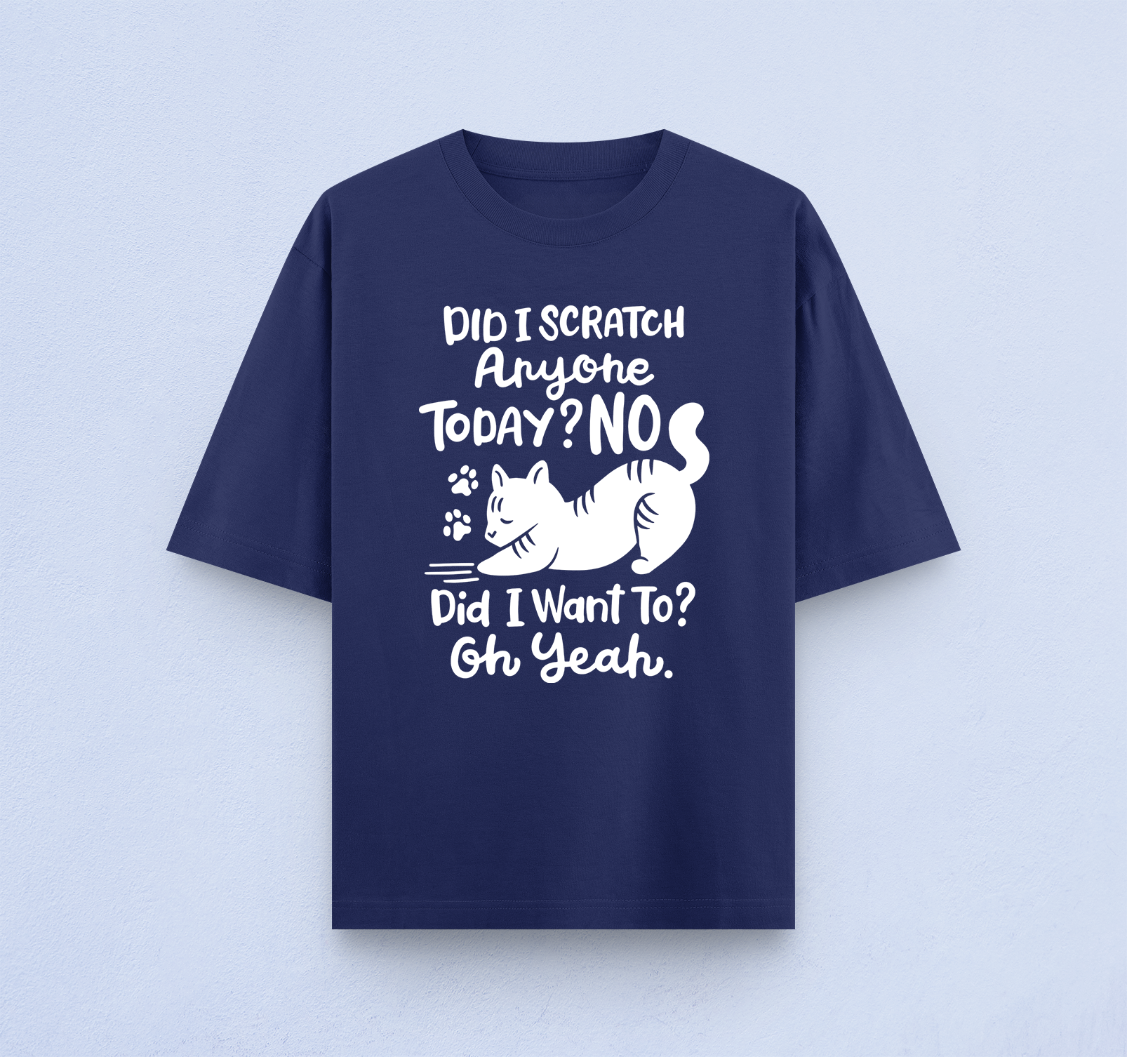 Did I Scratch Anyone Today Oversized T-Shirt