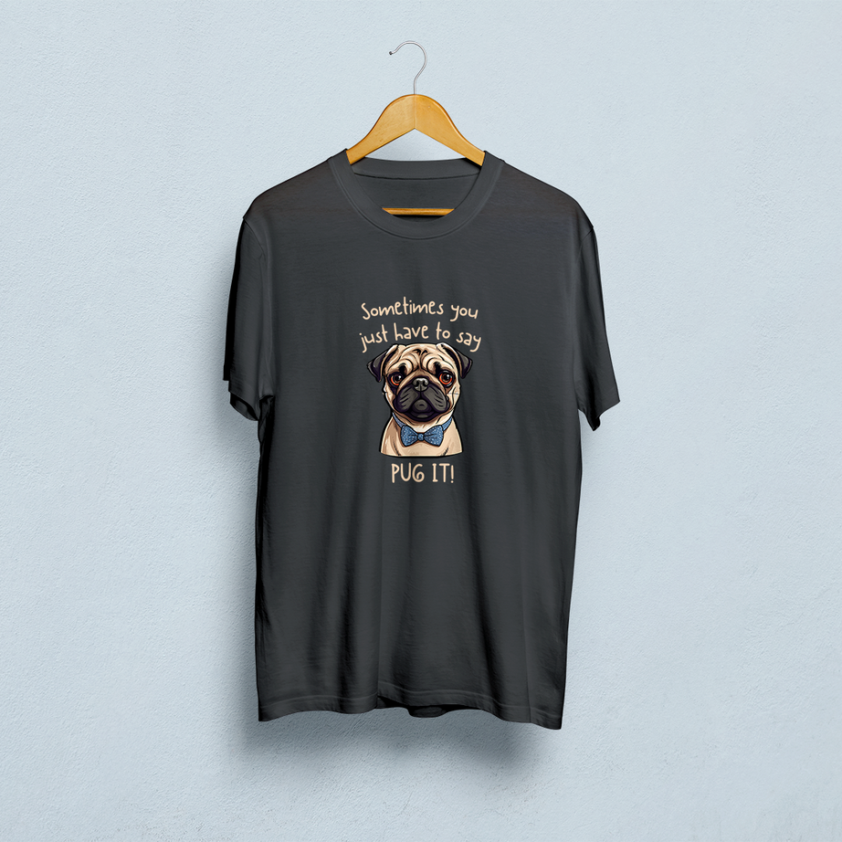 Sometimes You Have To Say Pug It Classic T-Shirt
