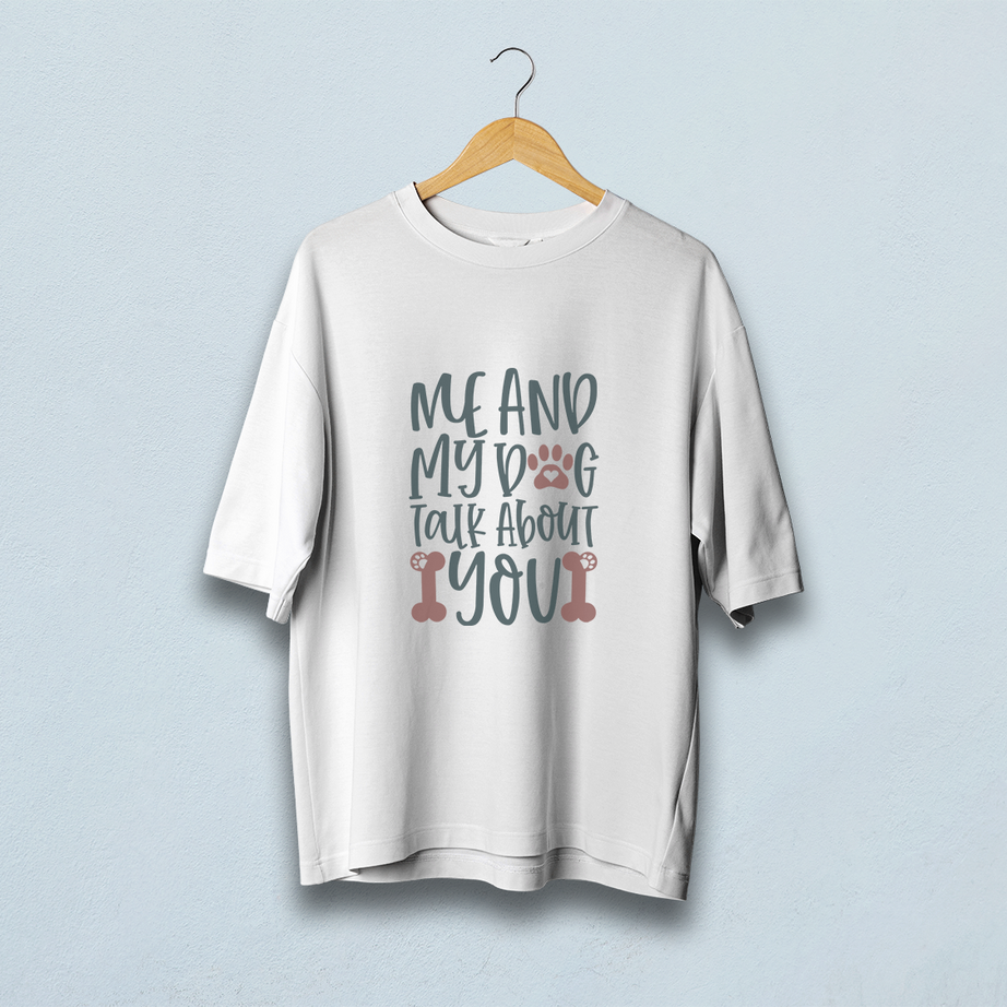 Me And My Dog Talk About You Oversized T-Shirt