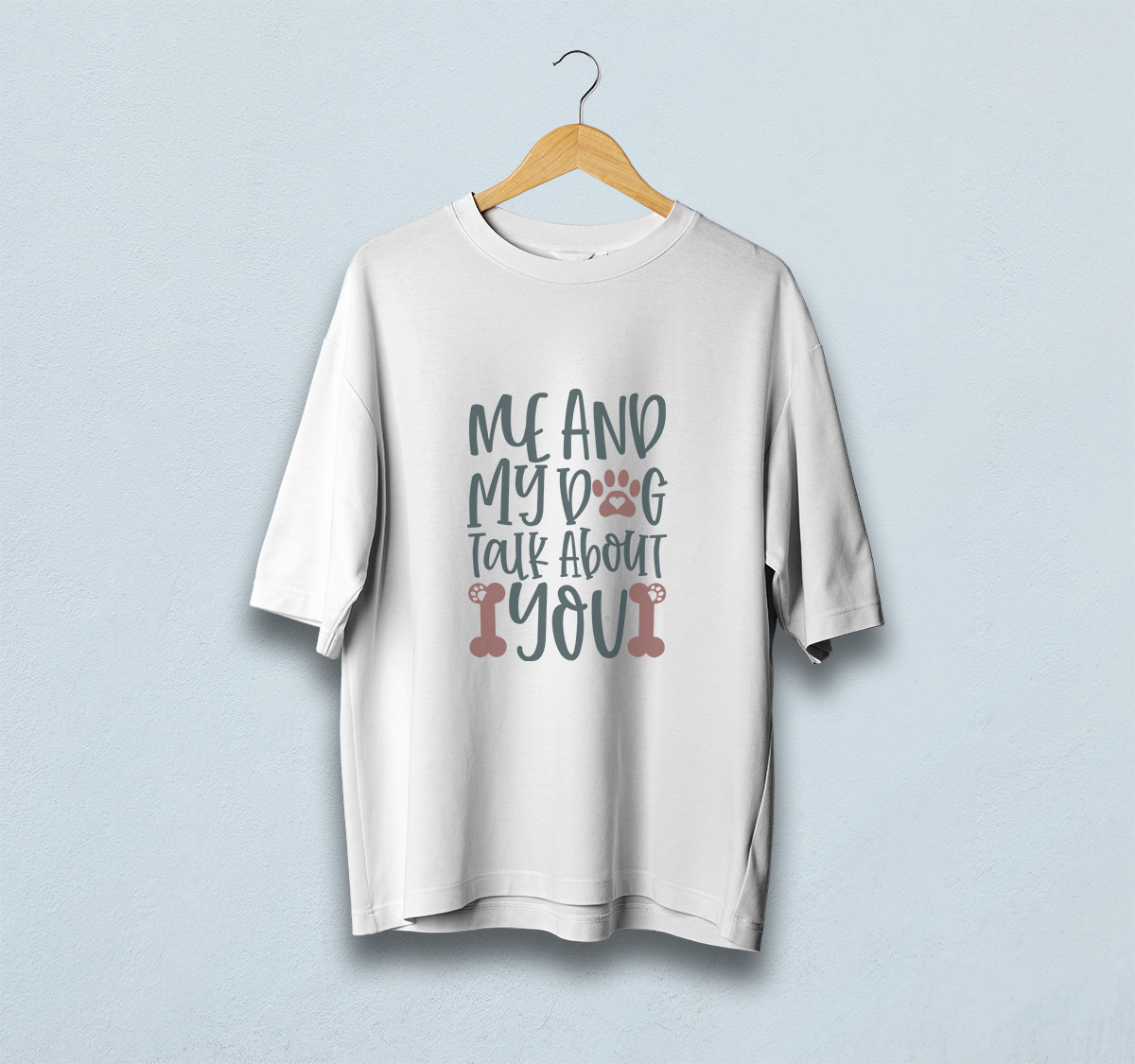 Me And My Dog Talk About You Oversized T-Shirt