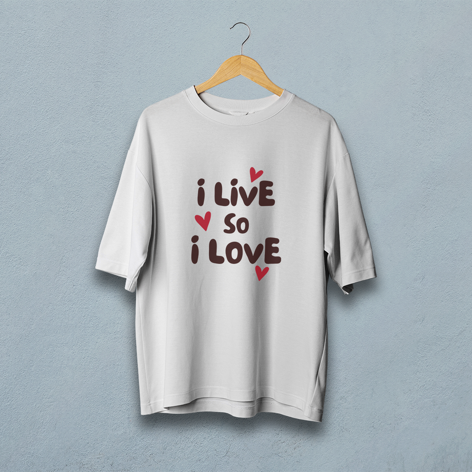 I live So I love Oversized T-Shirt