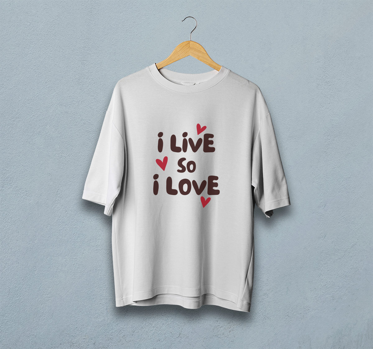 I live So I love Oversized T-Shirt